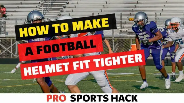 How to Make a Football Helmet Fit Tighter