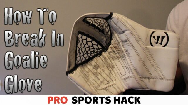 how to break in a hockey goalie glove
